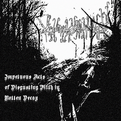 Ruecionssenkcalb : Impetuous Acts of Disgusting Filth in Rotten Decay